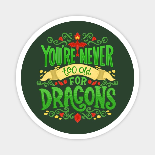 Never Too Old For Dragons Magnet by KitCronk